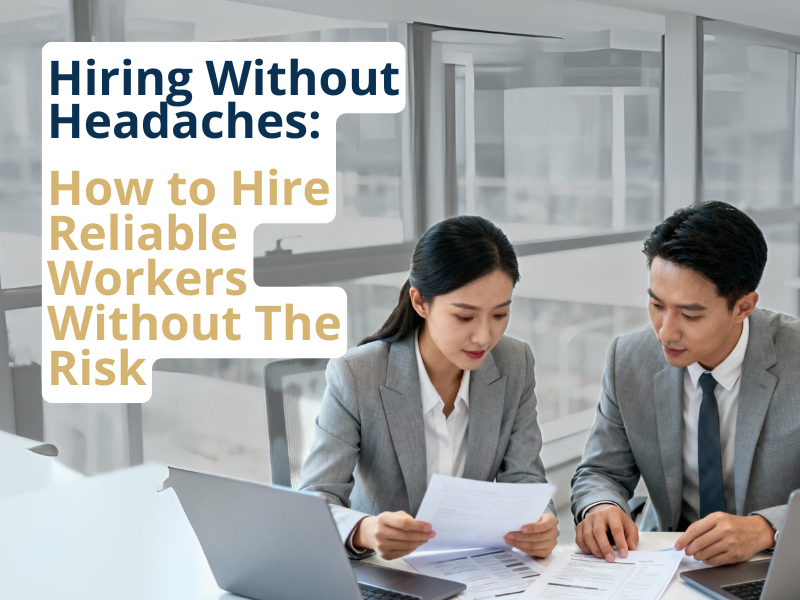 Hiring Without Headaches: How to Hire Reliable Workers Without The Risk